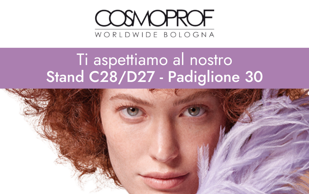 Vieni a trovarci al COSMOPROF 2023